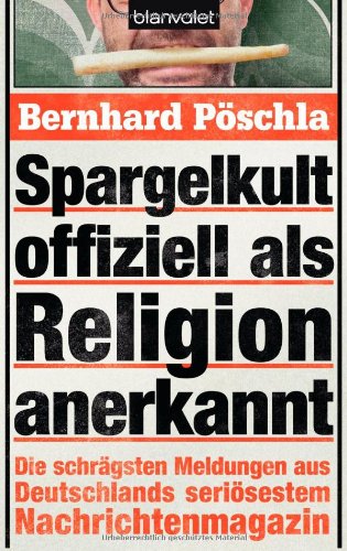 Spargelkult offiziell als Religion anerkannt: Die schrägsten Meldungen aus Deutschlands seriösestem Nachrichtenmagazin Books