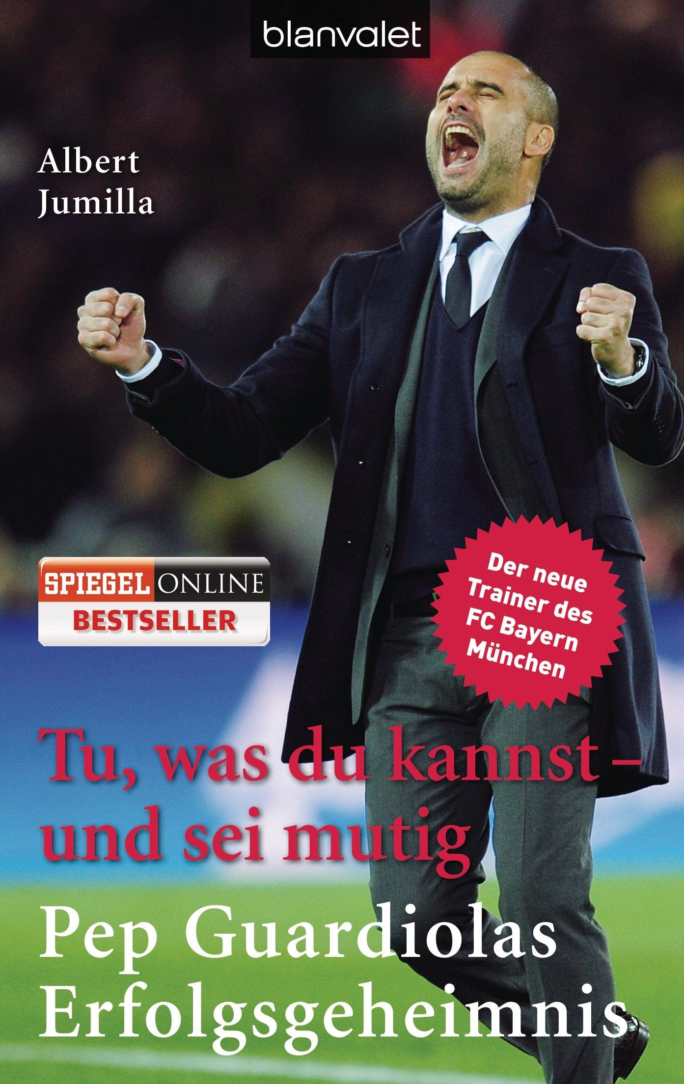 Tu, was du kannst – und sei mutig: Pep Guardiolas Erfolgsgeheimnis Politics & History