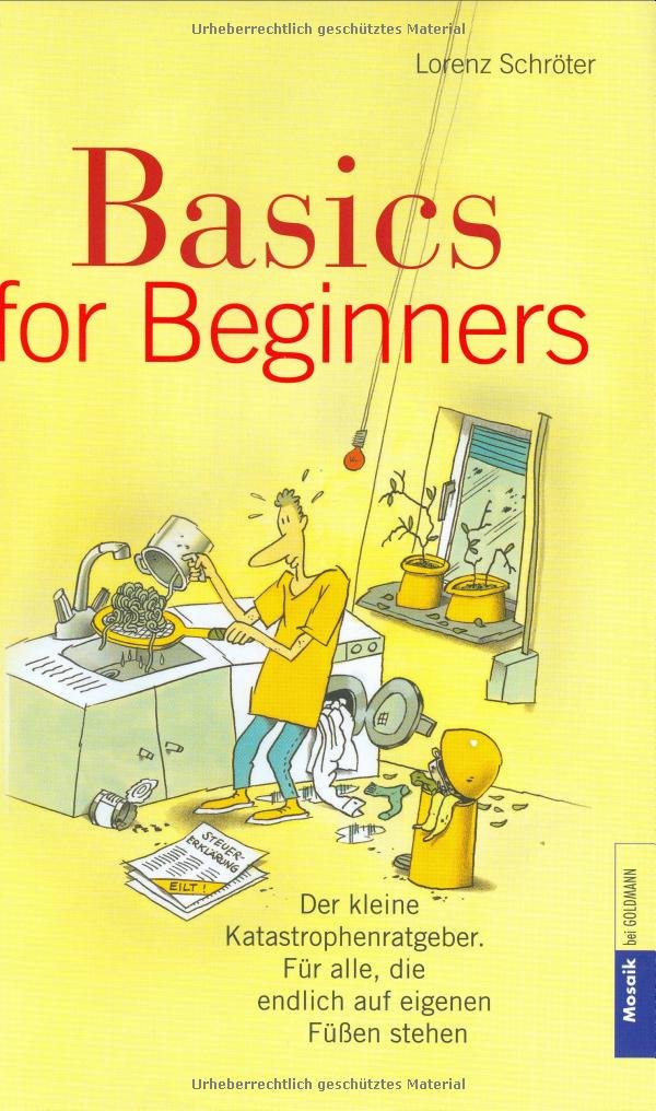 Basics for Beginners: Der kleine Katastrophenratgeber. - Für alle, die endlich auf eigenen Füßen stehen Psychology