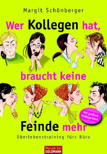 Wer Kollegen hat, braucht keine Feinde mehr: Überlebenstraining fürs Büro Books