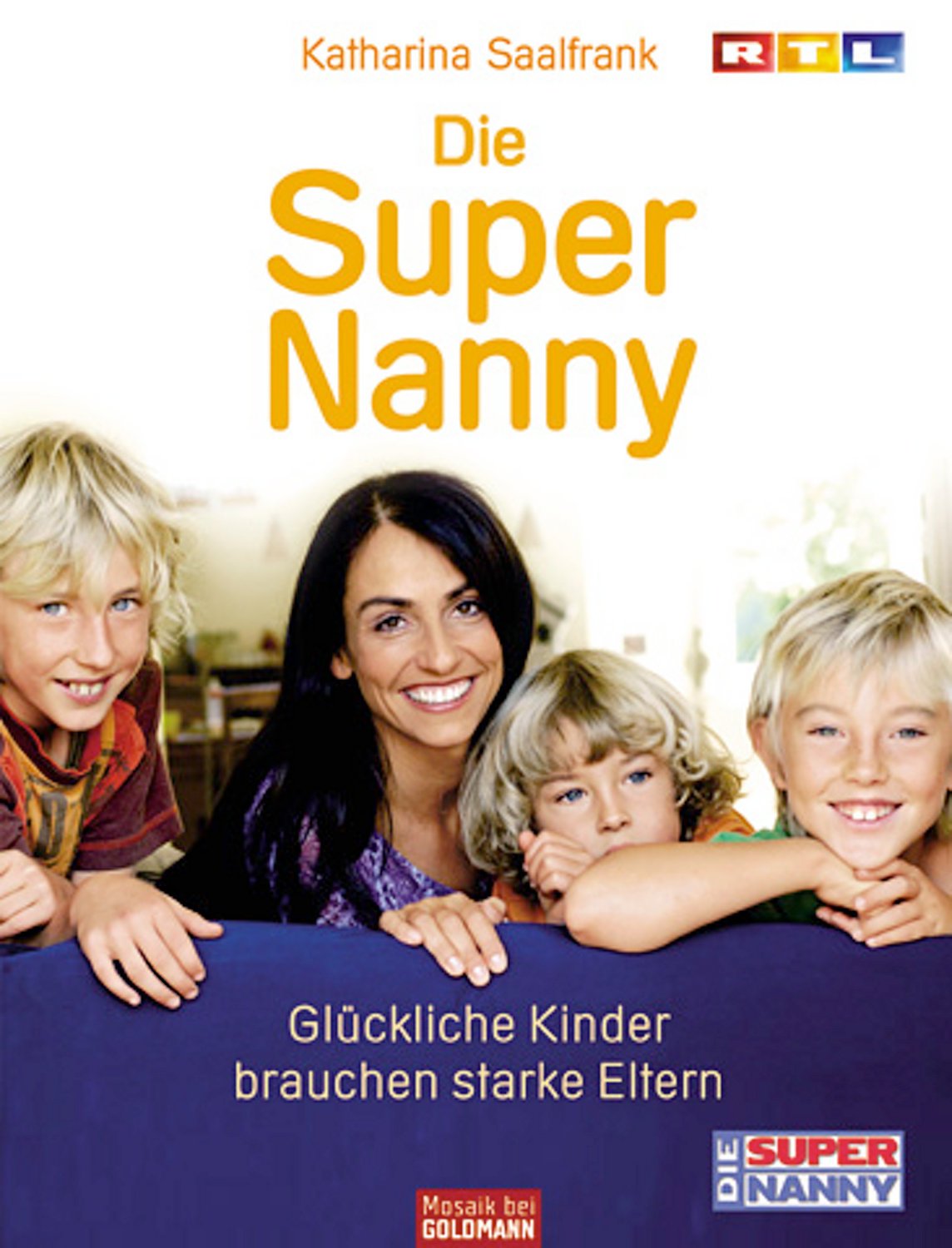 Die Super Nanny: Glückliche Kinder brauchen starke Eltern Parents & Children