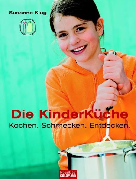 Die Kinderküche: Kochen, schmecken, entdecken - Leisure, Home & Garden