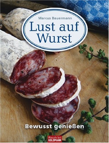 Lust auf Wurst: Bewusst genießen Self-help