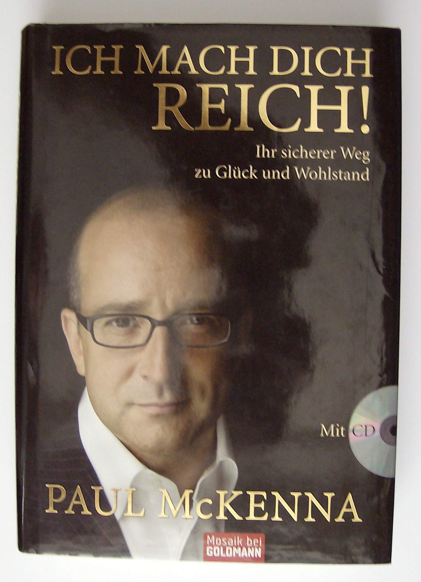 Ich mach dich reich!: Ihr sicherer Weg zu Glück und Wohlstand (Mosaik HC bei Goldmann) Lifestyle