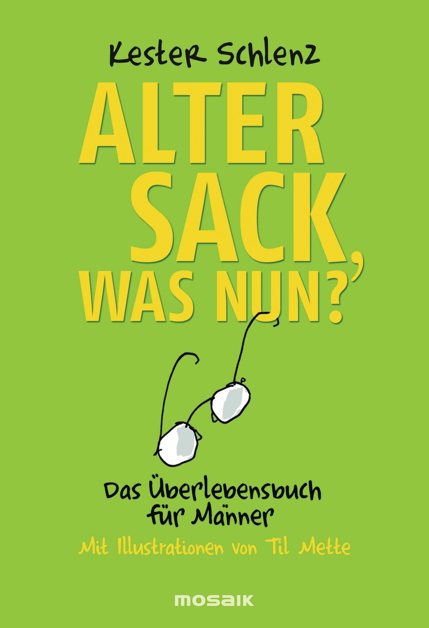 Alter Sack, was nun?: Das Überlebensbuch für Männer - Mit Illustrationen von Til Mette Manga