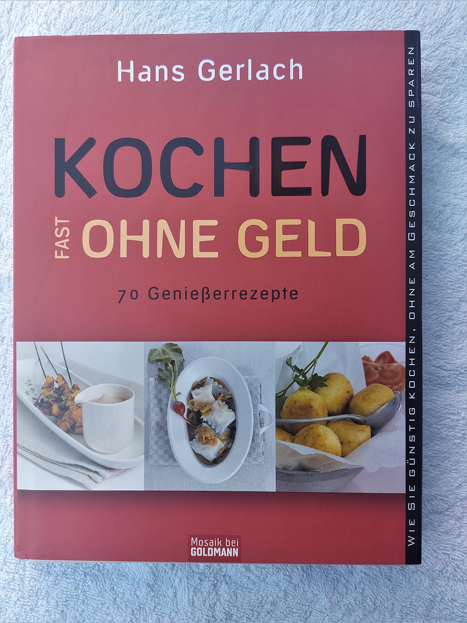 Kochen (fast) ohne Geld: 70 Genießerrezepte. Wie Sie günstig kochen, ohne am Geschmack zu sparen Leisure, Home & Garden