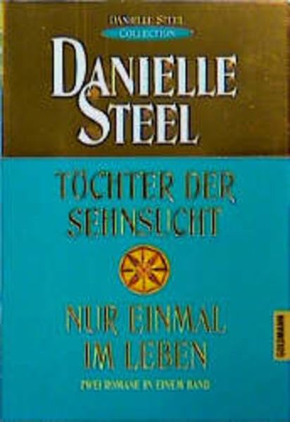 Töchter der Sehnsucht /Nur einmal im Leben: "Danielle-Steel-Collection" (Goldmann Aktionen) Contemporary literature