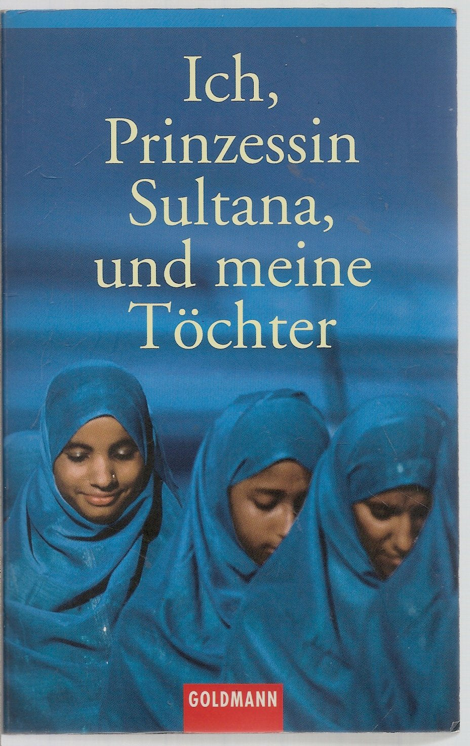 Ich, Prinzessin Sultana, und meine Töchter: Ein Leben hinter tausend Schleiern Memories