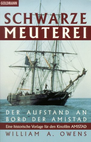 Schwarze Meuterei - Der Aufstand an Bord der AMISTAD - Eine historische Vorlage fuer den Film AMISTAD Media & Communication