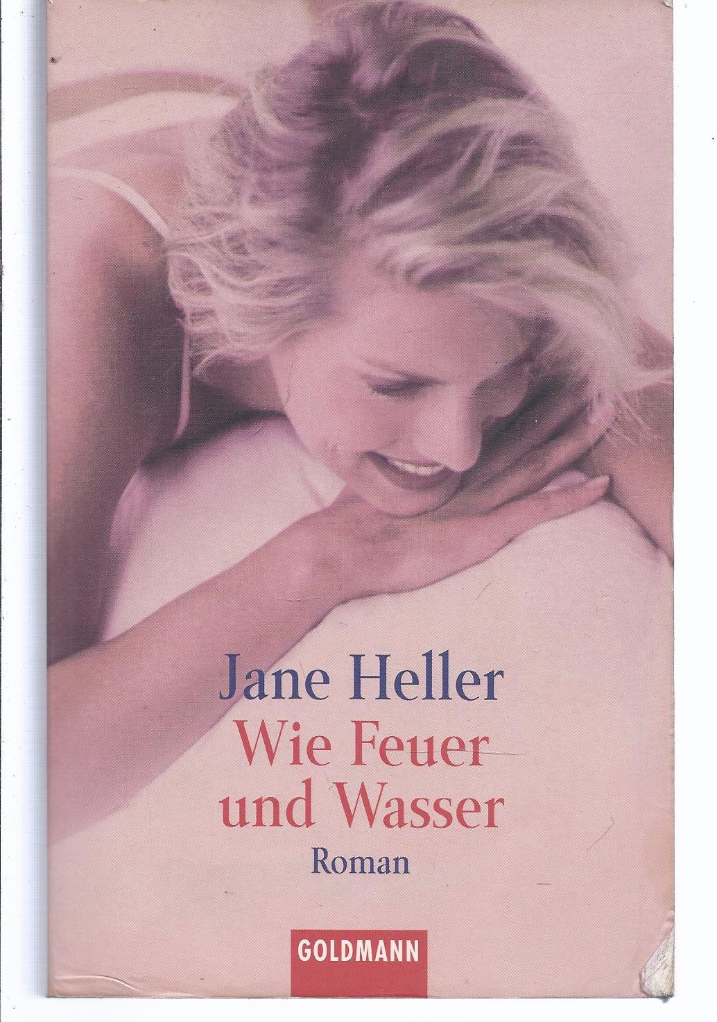 Wie Feuer und Wasser: Roman: Roman. Aus d. Amerikan. v. Ariane Böckler (Goldmann Allgemeine Reihe) Contemporary literature Books