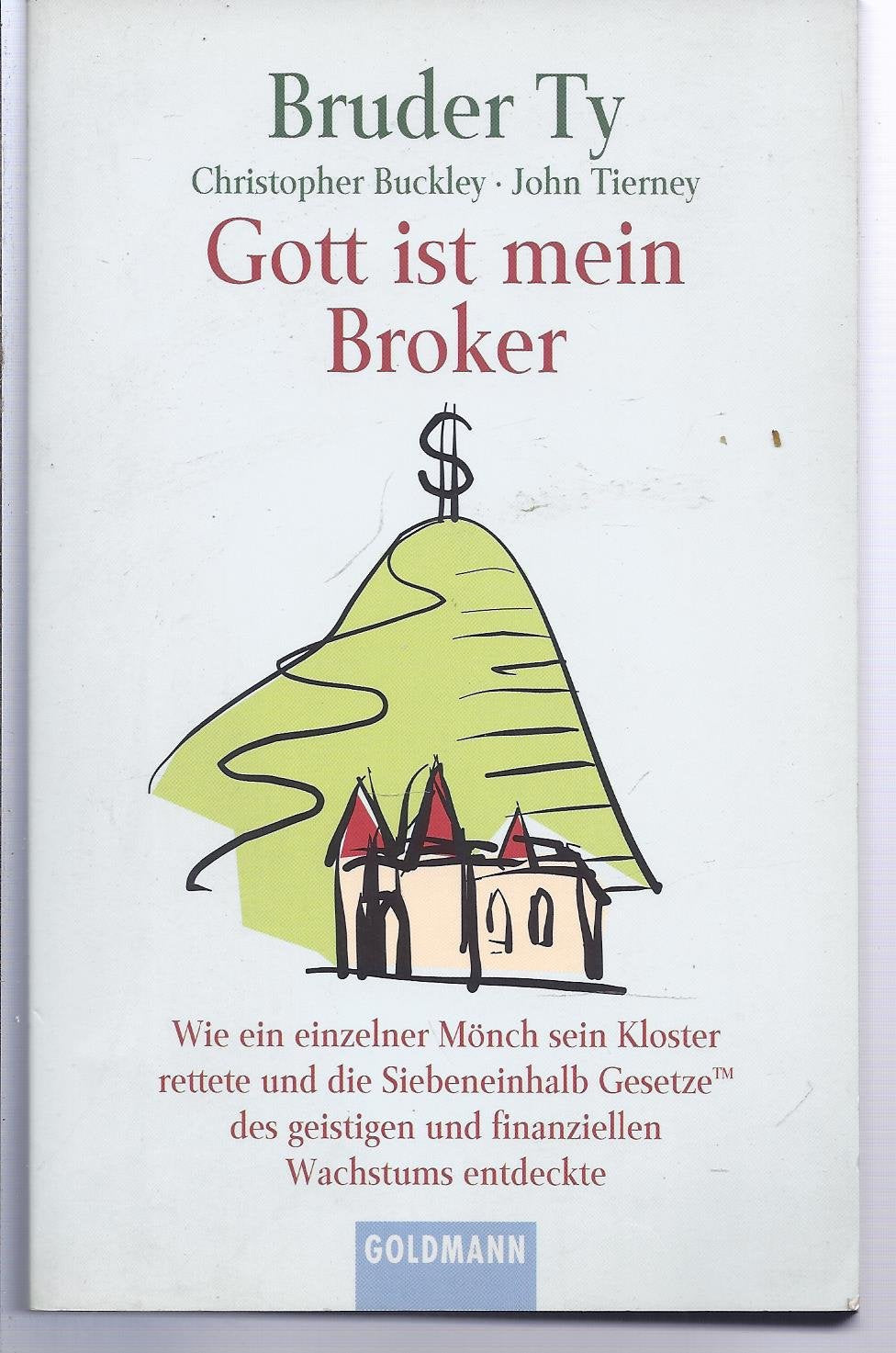 Gott ist mein Broker. Wie ein einzelner Mönch sein Kloster rettete und die Siebeneinhalb Gesetze des geistigen und finanziellen Wachstums entdeckte Contemporary literature