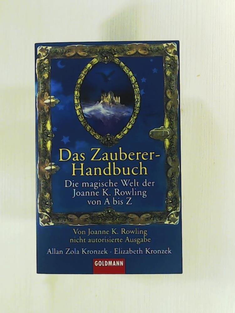 Das Zauberer-Handbuch: Die magische Welt der Joanne K. Rowling von A bis Z Books