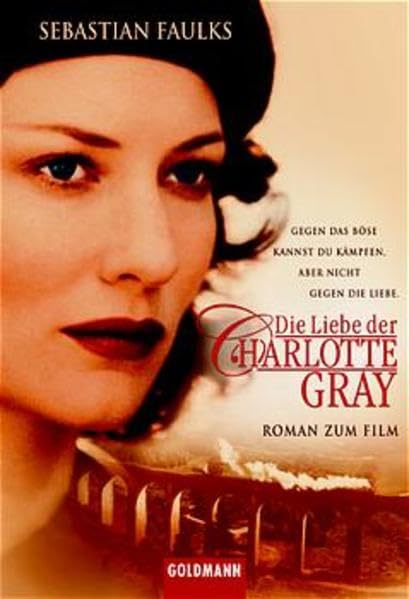 Die Liebe der Charlotte Gray (Goldmann Allgemeine Reihe) Classics