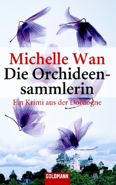 Die Orchideensammlerin: Ein Krimi aus der Dordogne: Ein Krimi aus der Dordogne. Deutsche Erstausgabe (Goldmann Allgemeine Reihe) Contemporary literature Books