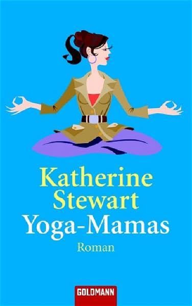 Yoga-Mamas: Roman (Goldmann Allgemeine Reihe) Contemporary literature