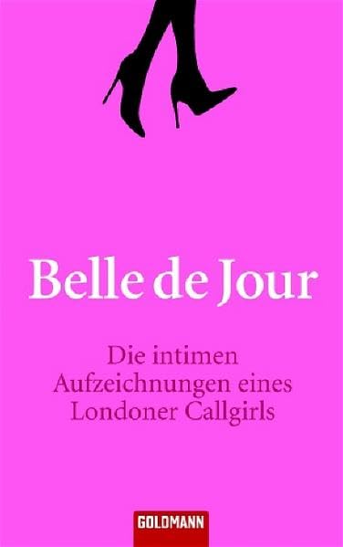 Die intimen Aufzeichnungen eines Londoner Callgirls: Deutsche Erstausgabe (Goldmann Allgemeine Reihe) Science Books