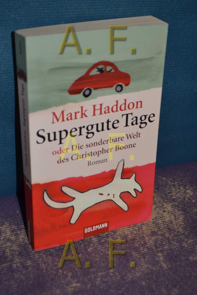 Supergute Tage oder Die sonderbare Welt des Christopher Boone: Roman. Ausgezeichnet mit dem Whitbread Novel Award 2003 und dem Commonwealth Writers ... Best First Book (Goldmann Allgemeine Reihe) Contemporary literature