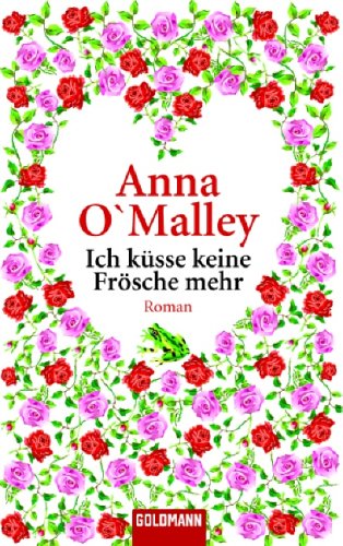 Ich küsse keine Frösche mehr: Roman: Roman. Deutsche Erstveröffentlichung Books
