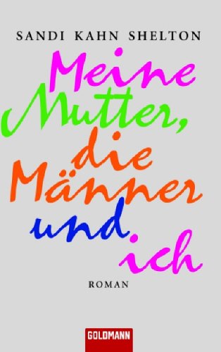 Meine Mutter, die Männer und ich: Roman Books
