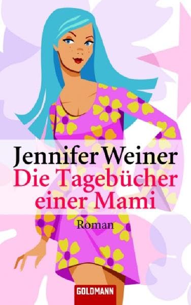 Die Tagebücher einer Mami: Roman: Roman. Deutsche Erstausgabe Contemporary literature