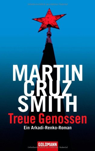 Treue Genossen: Ein Arkadi-Renko-Roman Crime & Thrillers