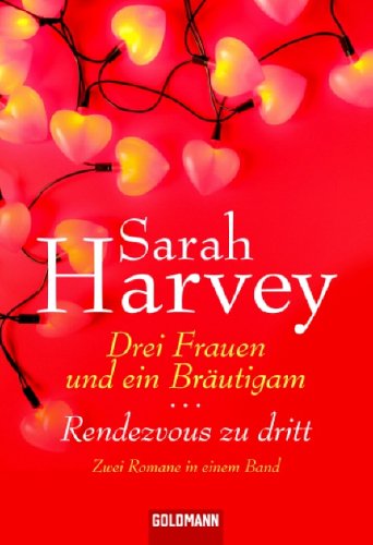 Drei Frauen und ein Bräutigam - Rendezvous zu dritt: Zwei Romane in einem Band Books