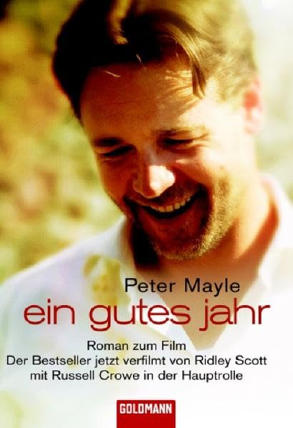 Ein gutes Jahr: Roman zum Film. Der Bestseller jetzt verfilmt von Ridley Scott mit Russell Crowe in der Hauptrolle (Buch zum Film) Classics