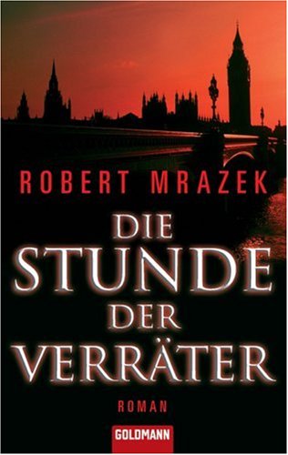 Die Stunde der Verräter: Roman: Roman. Deutsche Erstausgabe Crime & Thrillers