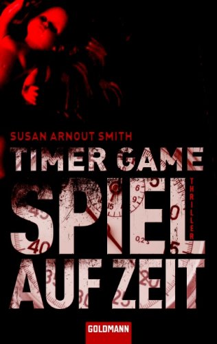 Timer Game - Spiel auf Zeit: Thriller: Thriller. Deutsche Erstausgabe Crime & Thrillers