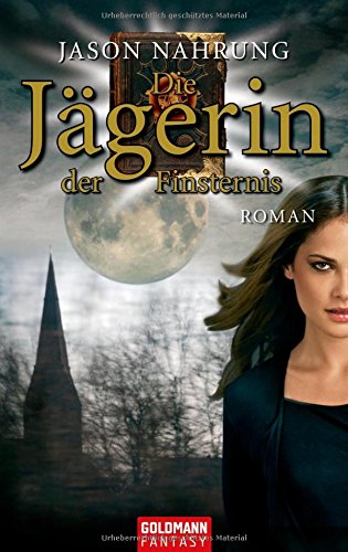 Die Jägerin der Finsternis: Roman: Roman. Deutsche Erstveröffentlichung Books