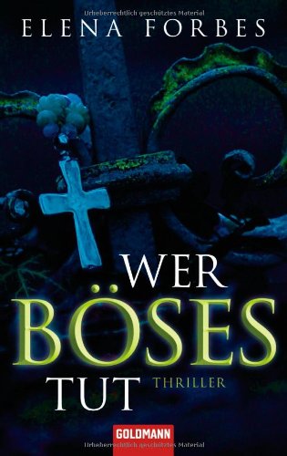 Wer Böses tut -: Thriller: Thriller. Deutsche Erstausgabe Crime & Thrillers