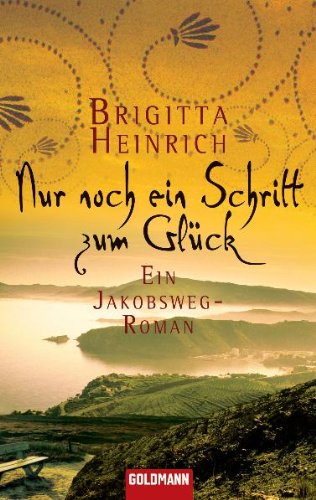 Nur noch ein Schritt zum Glück: Ein Jakobsweg-Roman Travel