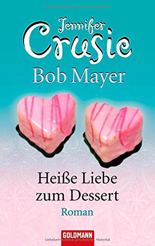 Heiße Liebe zum Dessert: Roman: Roman. Deutsche Erstausgabe Books