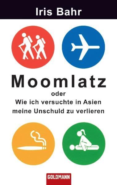 Moomlatz: oder Wie ich versuchte in Asien meine Unschuld zu verlieren (Goldmann Allgemeine Reihe) Contemporary literature