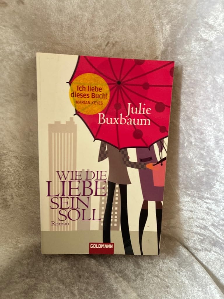 Wie die Liebe sein soll: Roman Books