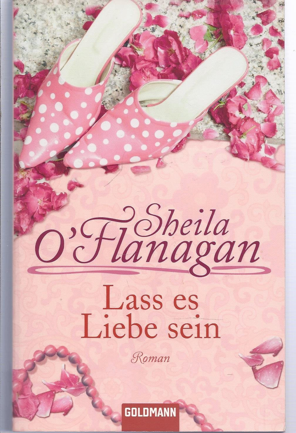 Lass es Liebe sein: Roman: Roman. Deutsche Erstveröffentlichung Books