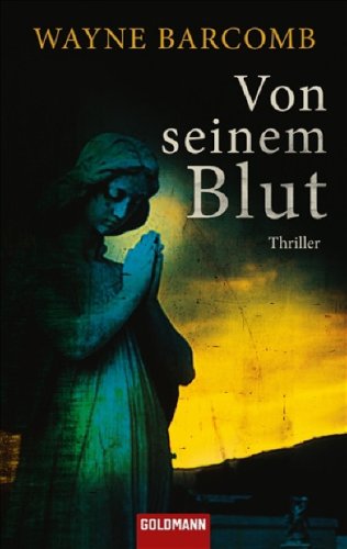 Von seinem Blut: Thriller: Thriller. Deutsche Erstausgabe Crime & Thrillers
