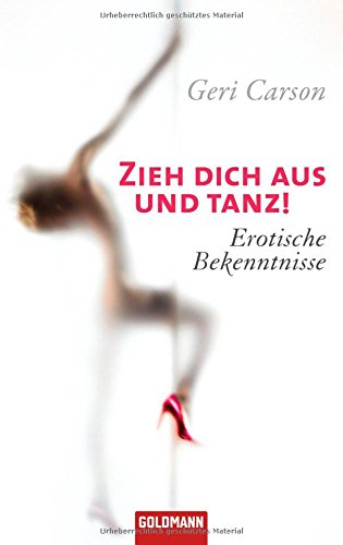 Zieh dich aus und tanz!: Erotische Bekenntnisse: Erotische Bekenntnisse. Roman. Deutsche Erstausgabe Calendars