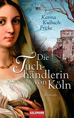 Die Tuchhändlerin von Köln: Roman Books
