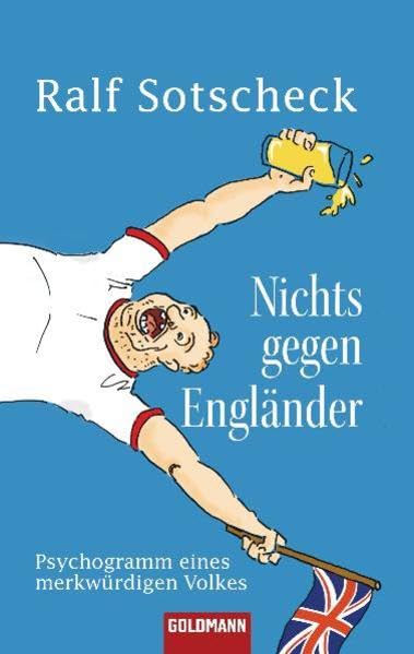 Nichts gegen Engländer: Psychogramm eines merkwürdigen Volkes Social Sciences
