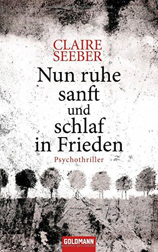 Nun ruhe sanft und schlaf in Frieden: Psychothriller: Psychothriller. Deutsche Erstveröffentlichung Crime & Thrillers