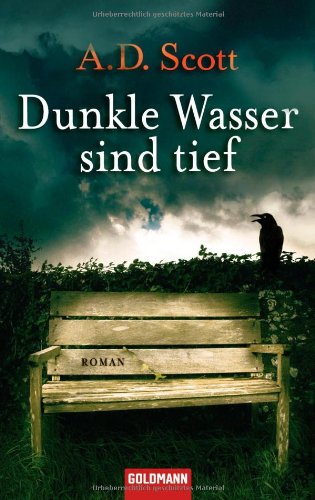 Dunkle Wasser sind tief: Roman: Roman. Deutsche Erstveröffentlichung Crime & Thrillers