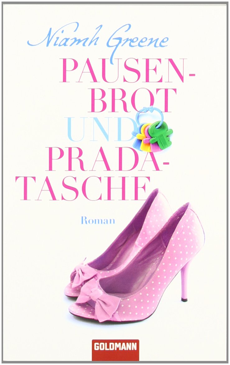 Pausenbrot und Pradatasche: Roman: Roman. Deutsche Erstveröffentlichung Books