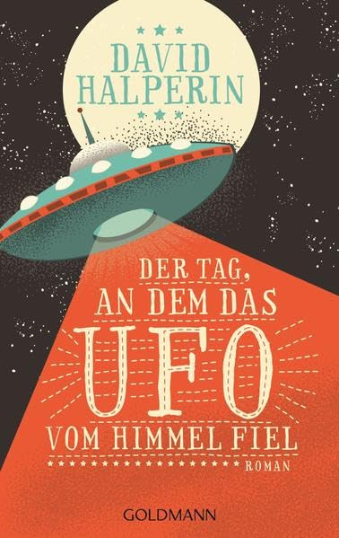 Der Tag, an dem das UFO vom Himmel fiel: Roman Contemporary literature