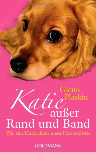 Katie außer Rand und Band: Wie eine Hundedame unser Herz eroberte Contemporary literature