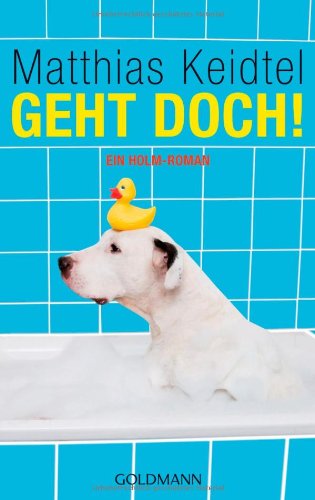 Geht doch! -: Ein Holm-Roman Contemporary literature