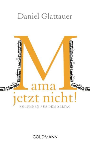 Mama, jetzt nicht! - Kolumnen aus dem Alltag Essays & Short Stories