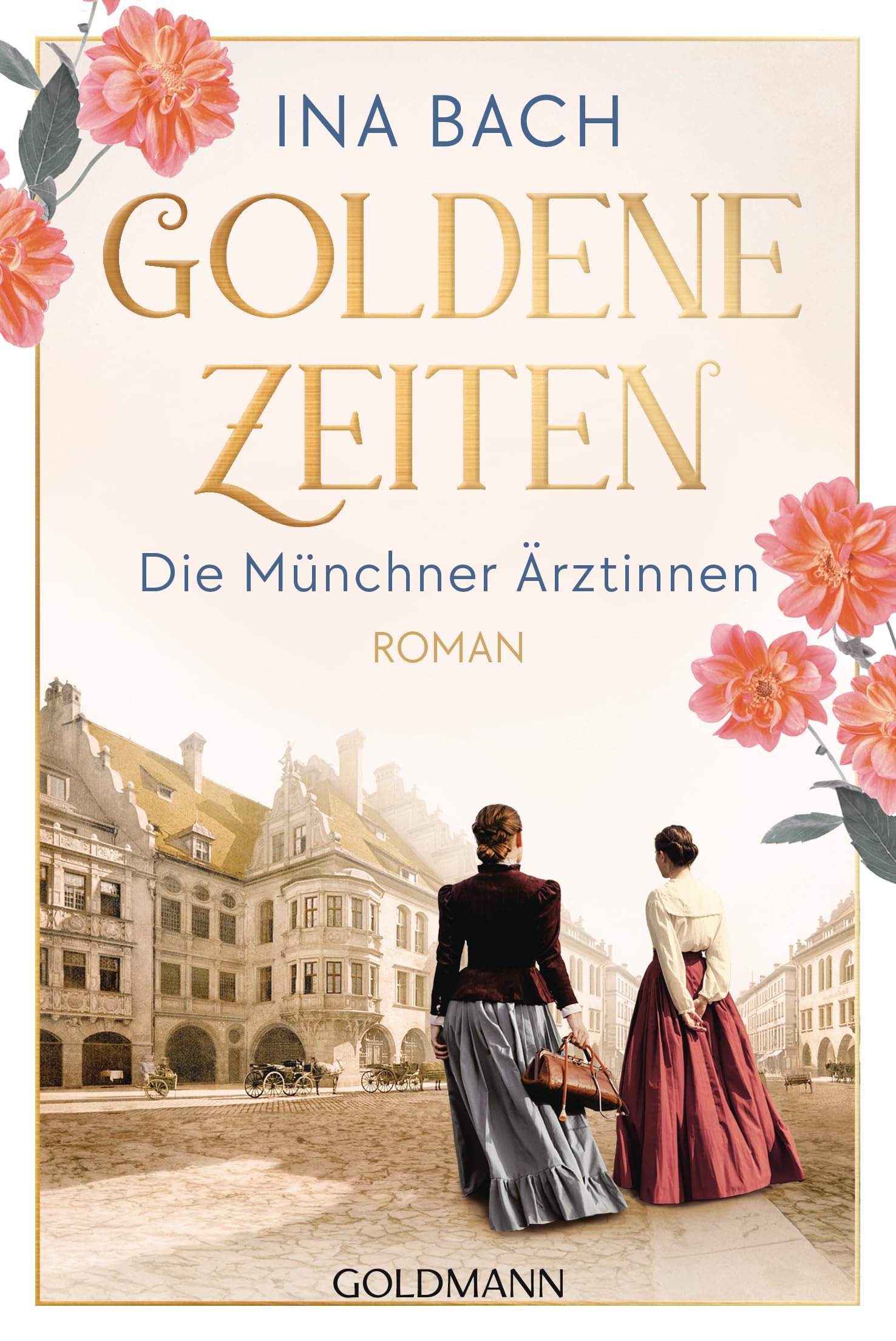 Goldene Zeiten. Die Münchner Ärztinnen Historical Fiction