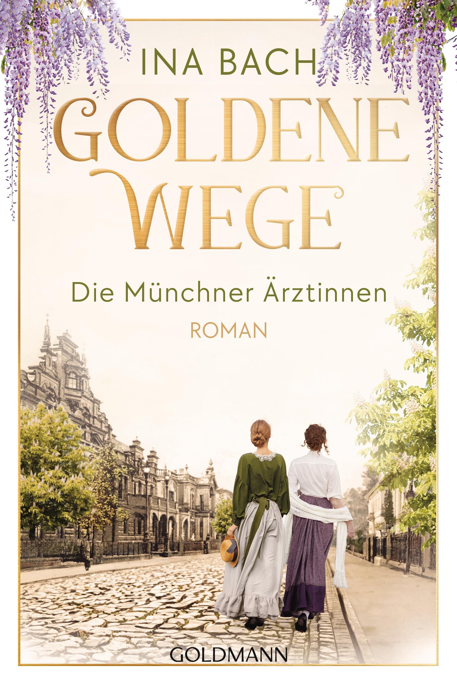 Goldene Wege. Die Münchner Ärztinnen Historical Fiction