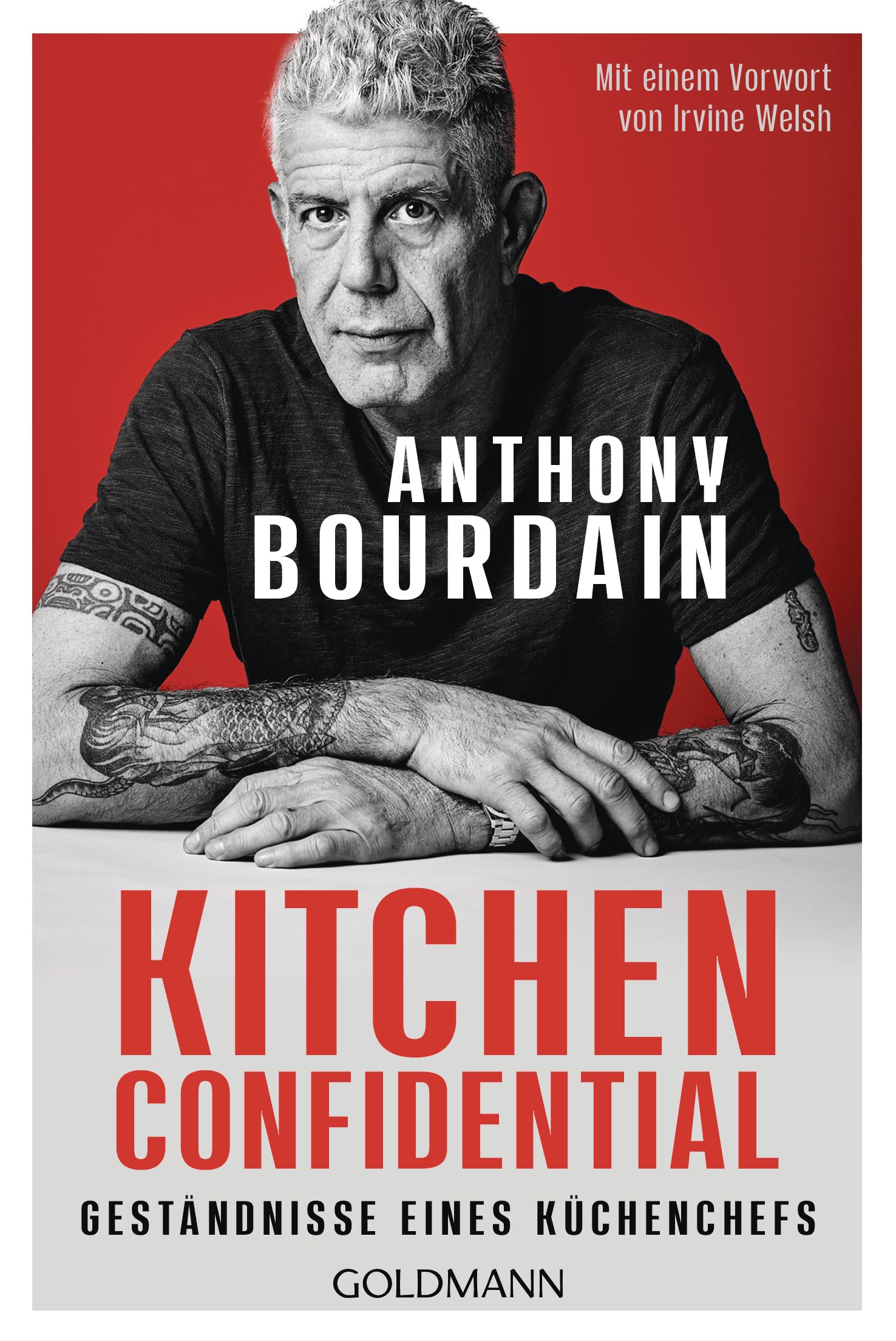 Kitchen Confidential: Geständnisse eines Küchenchefs - Vor "The Bear" gab es Bourdain! Das Kultbuch des Starkochs nun als exklusive Sonderausgabe mit einem Vorwort von Irvine Welsh Essays & Short Stories